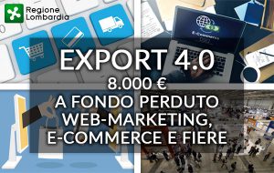 EXPORT 4.0: WEB-MARKETING, E-COMMERCE E FIERE. DA REGIONE LOMBARDIA CONTRIBUTO A FONDO PERDUTO FINO A 8.000 €