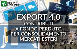 Regione Lombardia – Export 4.0 (fiere internazionali, vendita online, e-commerce, promozione prodotti) e consolidamento mercati esteri
