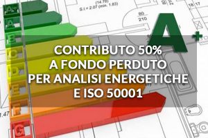 CONTRIBUTO 50% A FONDO PERDUTO PER ANALISI ENERGETICHE E ISO 50001