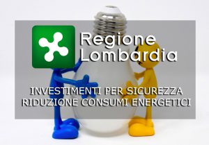 12 FEBBRAIO, CONTRIBUTO REGIONE LOMBARDIA 50% PER SICUREZZA E RIDUZIONE CONSUMI